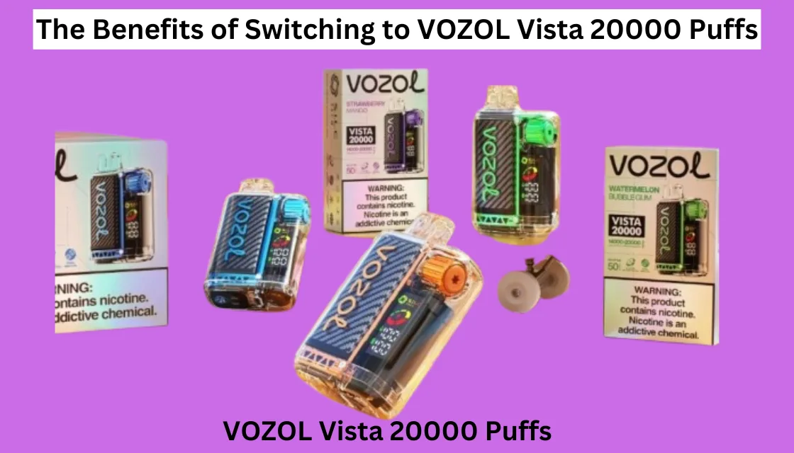 The Benefits of Switching to VOZOL Vista 20000 Puffs for a Smoother Vaping Experience