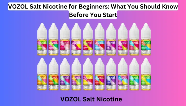 VOZOL Salt Nicotine for Beginners: What You Should Know Before You Start