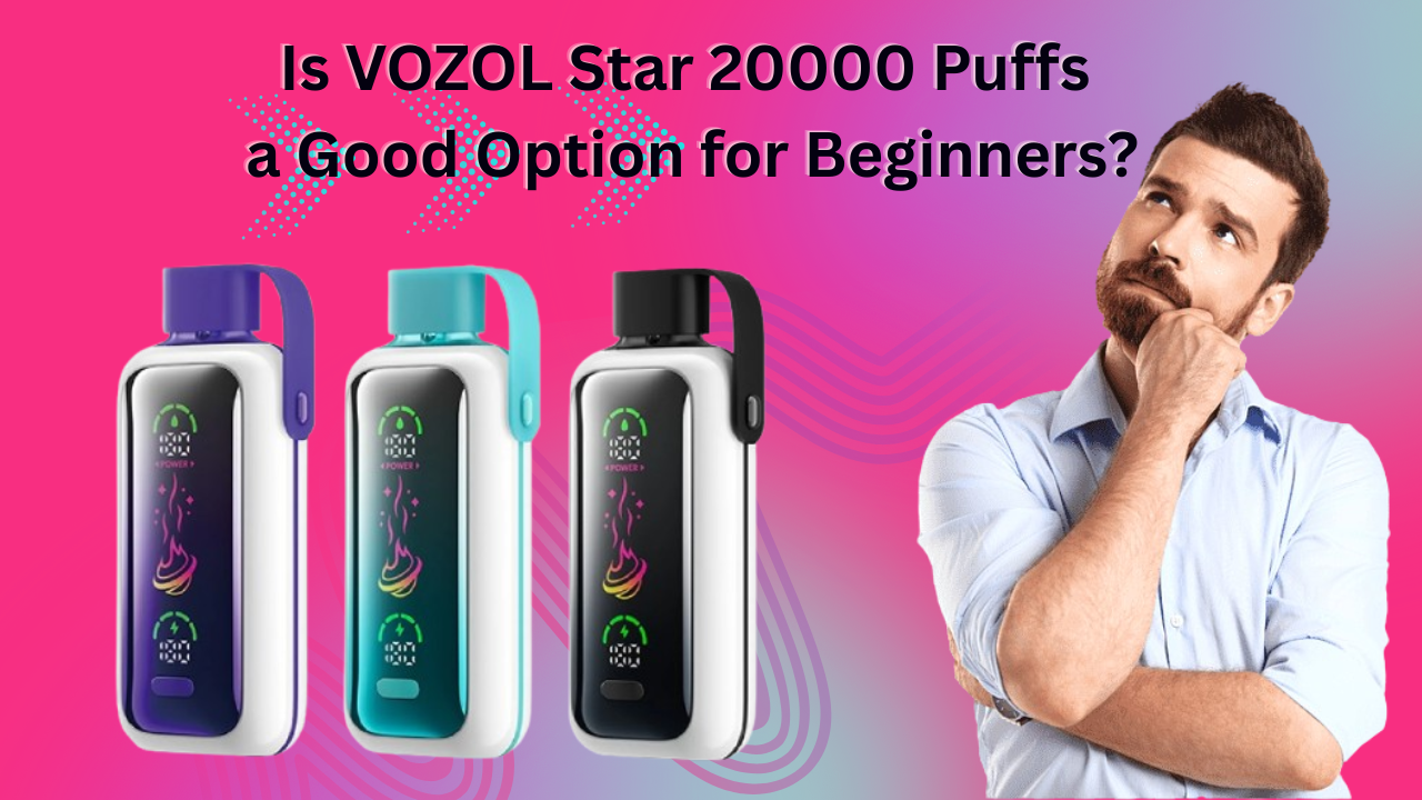 Is VOZOL Star 20000 Puffs a Good Option for Beginners