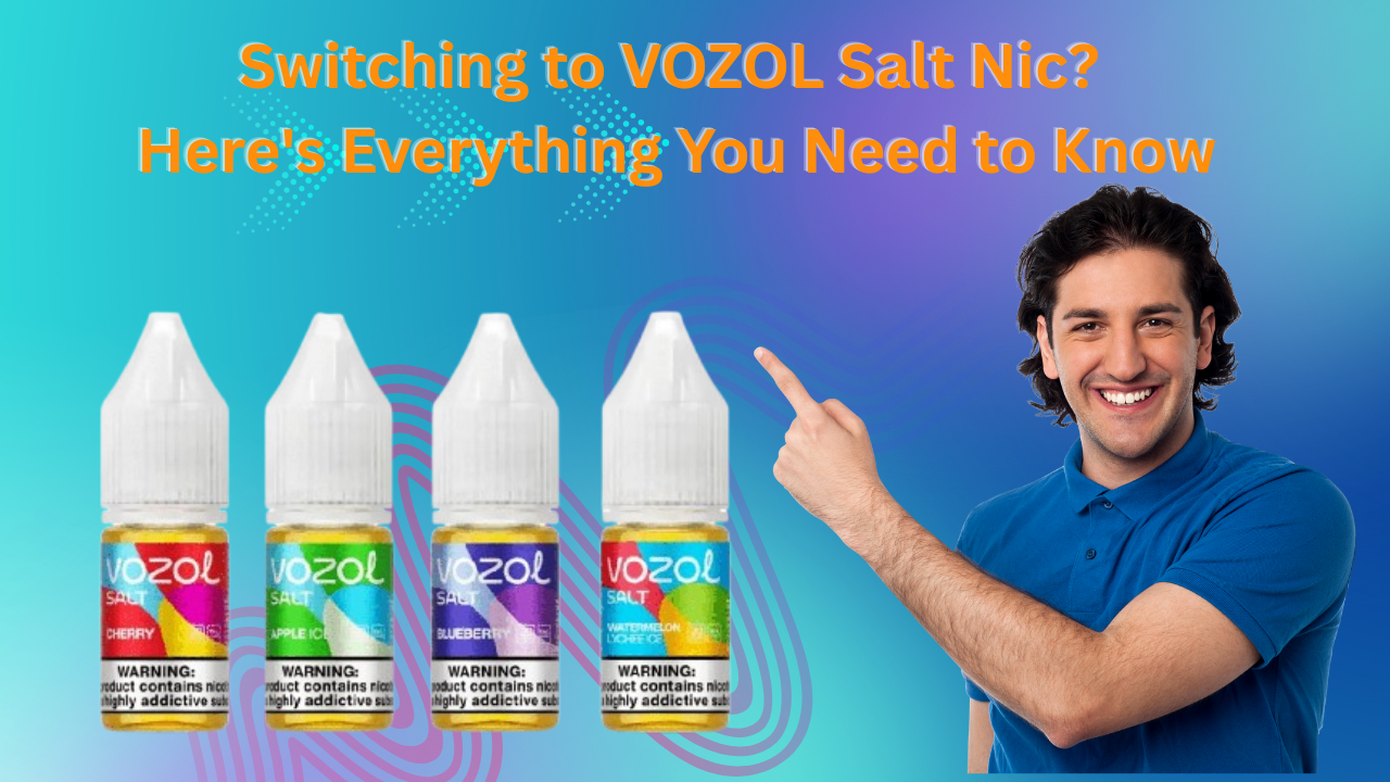 Switching to VOZOL Salt Nic Here's Everything You Need to Know