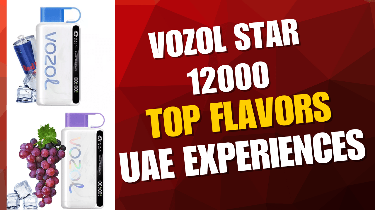 VOZOL Star 12000 Popular Flavors Real UAE User Experiences