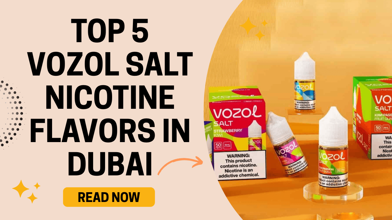 Best 5 VOZOL Salt Nicotine Flavors for Vapers in Dubai
