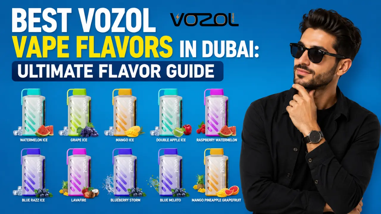 Best Vozol Vape Flavors in Dubai Ultimate Flavor Guide for UAE Vapers